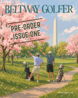 Beltway Golfer Magazine – PREORDER – Issue One
